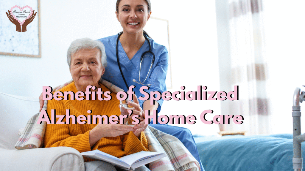 Benefits of Specialized Alzheimer’s Home Care