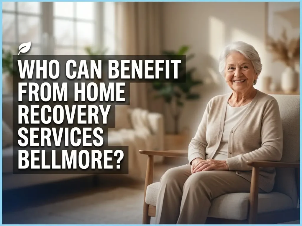 Who Can Benefit from Home Recovery Services Bellmore