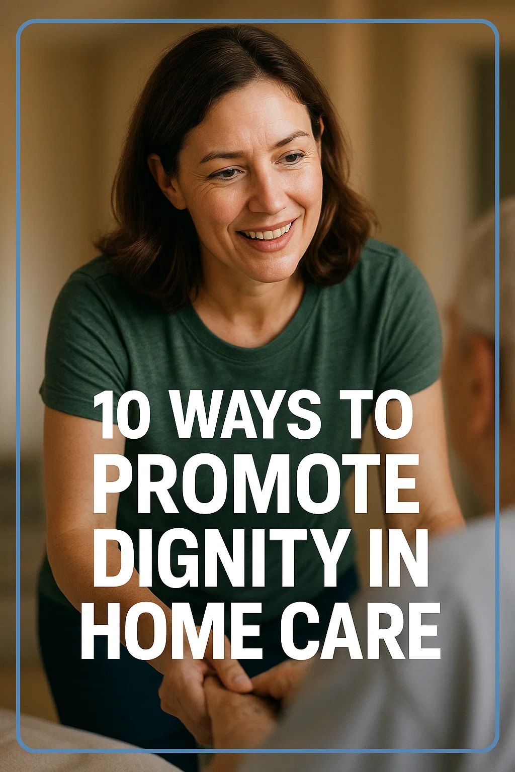 promote dignity in home care