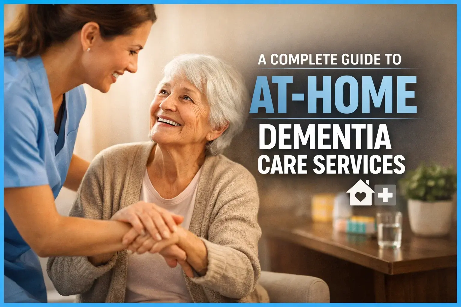 A Complete Guide to At-Home Dementia Care Services