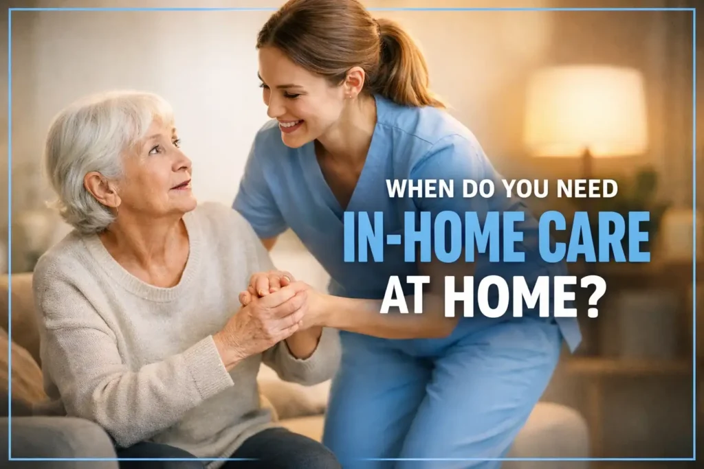 When Do You Need In-Home Care at Home?