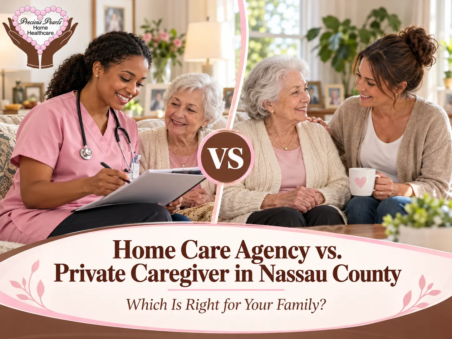 Precious Pearls Home Healthcare comparison of a professional home care agency caregiver and a private caregiver assisting elderly adults in Nassau County, NY.