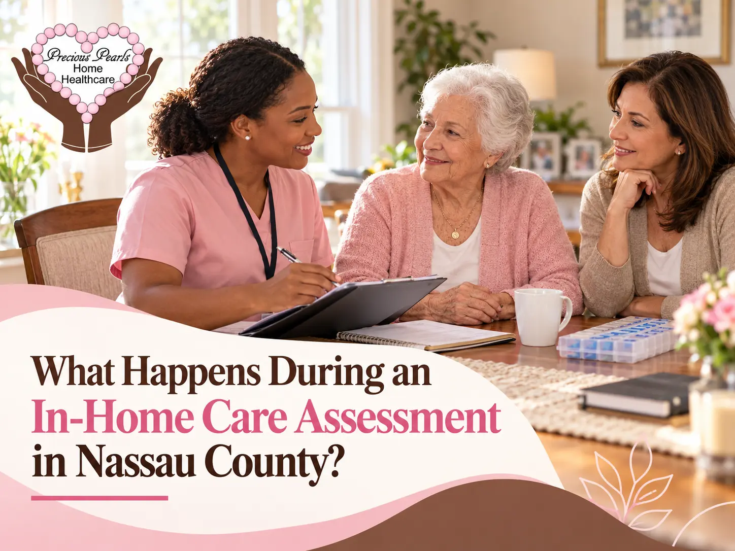 Precious Pearls Home Healthcare caregiver conducting an in-home care assessment with an elderly woman and her family member in Nassau County, NY.